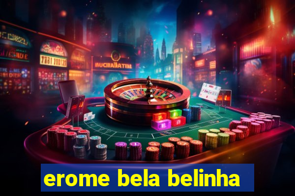 erome bela belinha